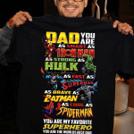 Dad you are as smart as iron man as strong as hulk as fast as superman as brave as batman as cool as spider man T Shirt Hoodie Sweater