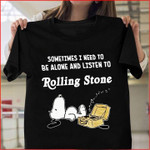 Snoopy sometimes i need to be alone and listen to rolling stone T Shirt Hoodie Sweater