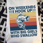 Fish on weekends i hook up with big girls who swallow T shirt hoodie sweater
