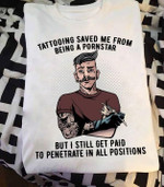 Tattooing saved me from being a pornstar T Shirt Hoodie Sweater