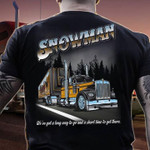 Trucker snowman we are got a long wat to go and a short time to get there T Shirt Hoodie Sweater