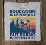Vintage education is important but skiing is important T Shirt Hoodie Sweater