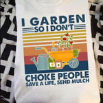 Vintage I garden so I don't choke people save a life send mulch T Shirt Hoodie Sweater