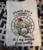 It's not just a hobby it's my escape from reality T shirt hoodie sweater