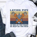 Vintage laying pipe as big as you want as deep as you need T Shirt Hoodie Sweater