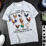 Chickens animals i don;t care what anyone thinks of me except i want chickens to like me T Shirt Hoodie Sweater