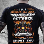 Birthday I'm a grumpy old man I was born in October T Shirt Hoodie Sweater