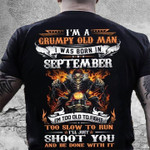 Birthday I'm a grumpy old man I was born in September T Shirt Hoodie Sweater