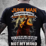 Birthday June man you know my name not my story you see my smile not my pain T Shirt Hoodie Sweater