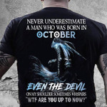 Birthday never underestimate a man who was born in October T Shirt Hoodie Sweater