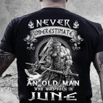 Birthday never underestimate an old man who was born in June T Shirt Hoodie Sweater