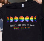 LGBTQ pride parade being straight was the phase T Shirt Hoodie Sweater