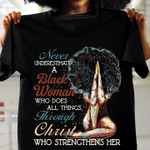 Queen never underestimate a black woman who does all things through christ T Shirt Hoodie Sweater