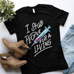 Quote I stab people for a living T Shirt Hoodie Sweater