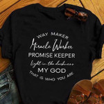 Quote way maker miracle worker promise keeper light in the darkness my god T Shirt Hoodie Sweater