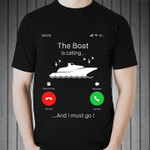 The boat is calling and I must go T Shirt Hoodie Sweater