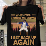 Vintage when you knock me down I get back up again T Shirt Hoodie Sweater