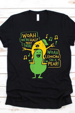 We're halfway there woah lemon on a pear funny T Shirt Hoodie Sweater