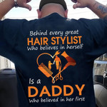 Behind every great hair stylist who believes in herself is a daddy who believed in her first T Shirt Hoodie Sweater