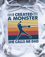 I created a monster she calls me dad T Shirt Hoodie Sweater