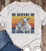 Cow heifers gonna hate T Shirt Hoodie Sweater