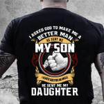 I Asked God To Make Me A Better Man He Sent Me My Son Asked God For An Angel He Sent Me My Daughter T Shirt Hoodie Sweater