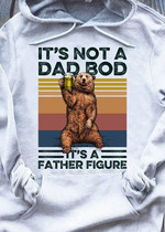 It's not a dad bod it's a father figure T Shirt Hoodie Sweater