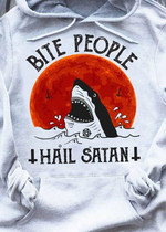 Shark bite people hail satan T Shirt Hoodie Sweater