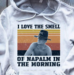 Vintage i love the smell of napalm in the morning T shirt hoodie sweater