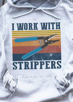 Vintage i work with strippers T Shirt Hoodie Sweater