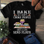 Baker so I don't choke people save a life send flour T Shirt Hoodie Sweater