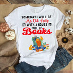 Someday i will be an old lady with a house full of books T shirt hoodie sweater