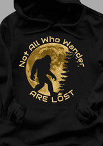 Bigfoot not all who wander are lost T Shirt Hoodie Sweater