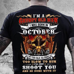Birthday I'm a grumpy old man I was born in October I'm too old to fight T Shirt Hoodie Sweater