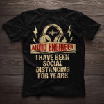 Audio engineer i have been social distancing for years T Shirt Hoodie Sweater