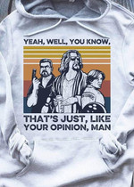 Vintage yeah and well you know and that is just and like your opinion and man T Shirt Hoodie Sweater