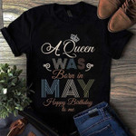 A queen was born in may happy birthday to me T Shirt Hoodie Sweater