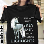Horse I do not have grey hair I have wisdom highlights T Shirt Hoodie Sweater