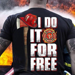 Firefighter i do it for free T Shirt Hoodie Sweater
