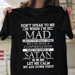 Don't speak to me when i'm mad like do you really think when the power of satanT Shirt Hoodie Sweater