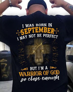 Lion i was born in september i may not be perfect but i'm a warrior of god so close enough T Shirt Hoodie Sweater