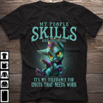 Quote my people skills are just fine it's my tolerance for idiots that need work T Shirt Hoodie Sweater