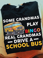 School bus some grandmas play bingo real grandmas T Shirt Hoodie Sweater