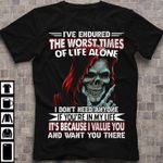 Skull I've endured the worst times of life alone T Shirt Hoodie Sweater