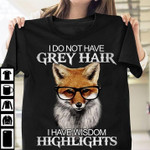 I do not have grey hair i have wisdom highlui T Shirt Hoodie Sweater
