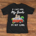 If i can't bring my books i am not going T Shirt Hoodie Sweater