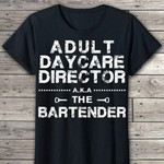 Adult day care director the bar thender T Shirt Hoodie Sweater