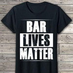 Bar lives matter T Shirt Hoodie Sweater