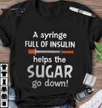 A syringe full of insulin helps the sugar go down T shirt hoodie sweater