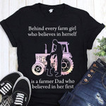 Behind every farm girl who believes in herself is a farmer dad who believed in her first T Shirt Hoodie Sweater